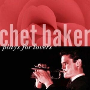 Chet Baker - Chet Baker Plays for Lovers  CD